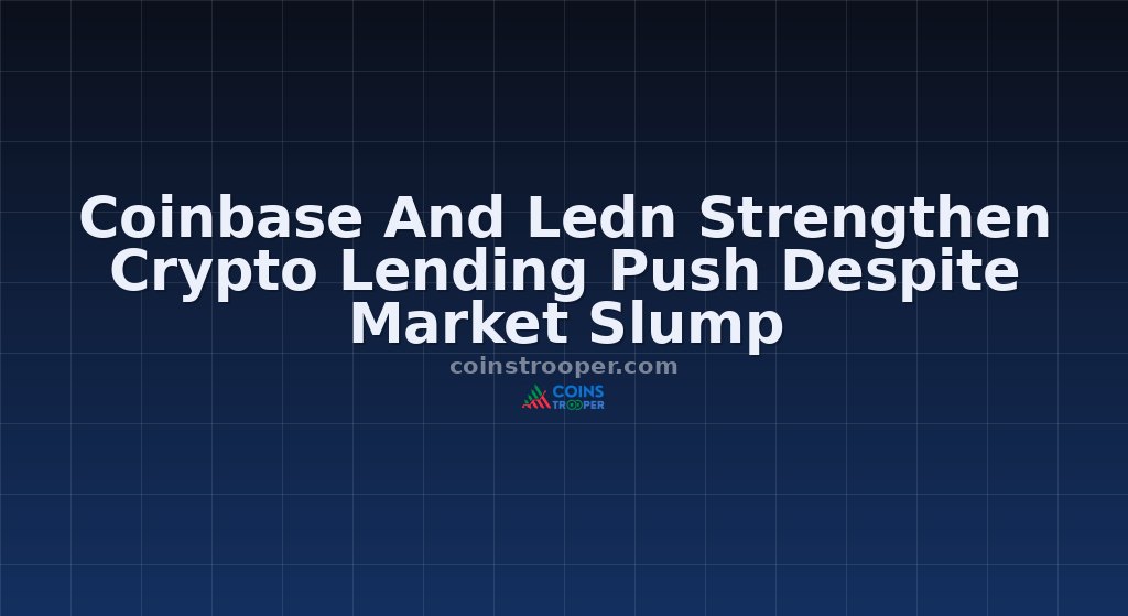 Coinbase And Ledn Strengthen Crypto Lending Push Despite Market Slump