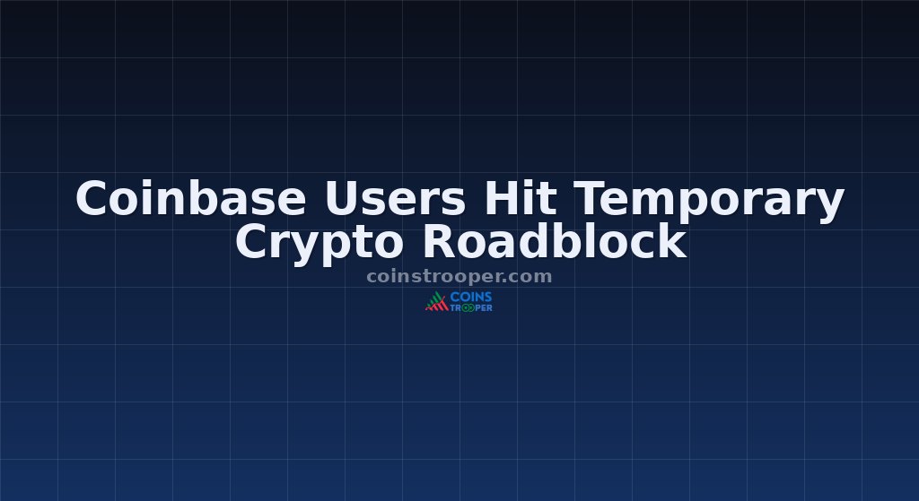 Coinbase Users Hit Temporary Crypto Roadblock
