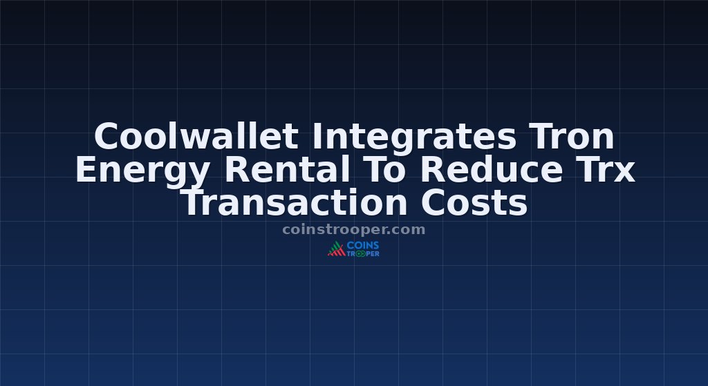 Coolwallet Integrates Tron Energy Rental To Reduce Trx Transaction Costs