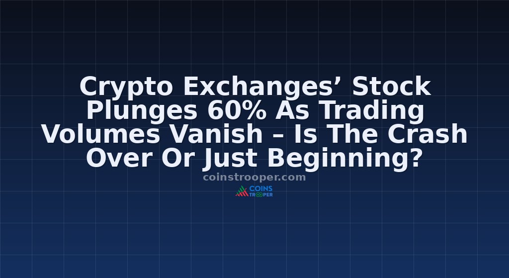 Crypto Exchanges’ Stock Plunges 60% As Trading Volumes Vanish – Is The Crash Over Or Just Beginning?