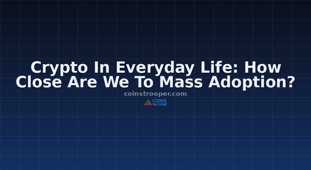Crypto In Everyday Life: How Close Are We To Mass Adoption?
