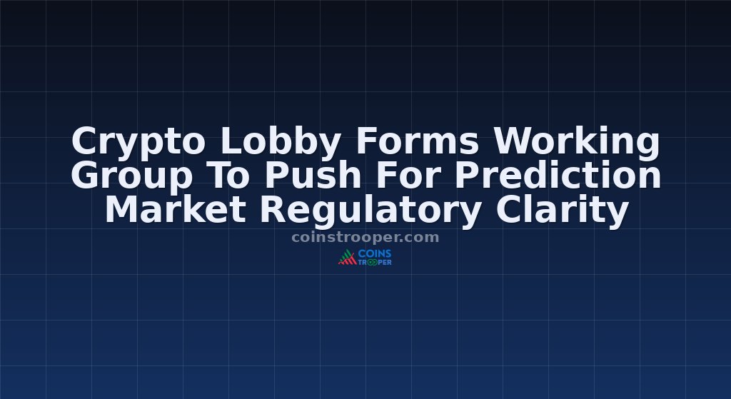 Crypto Lobby Forms Working Group To Push For Prediction Market Regulatory Clarity