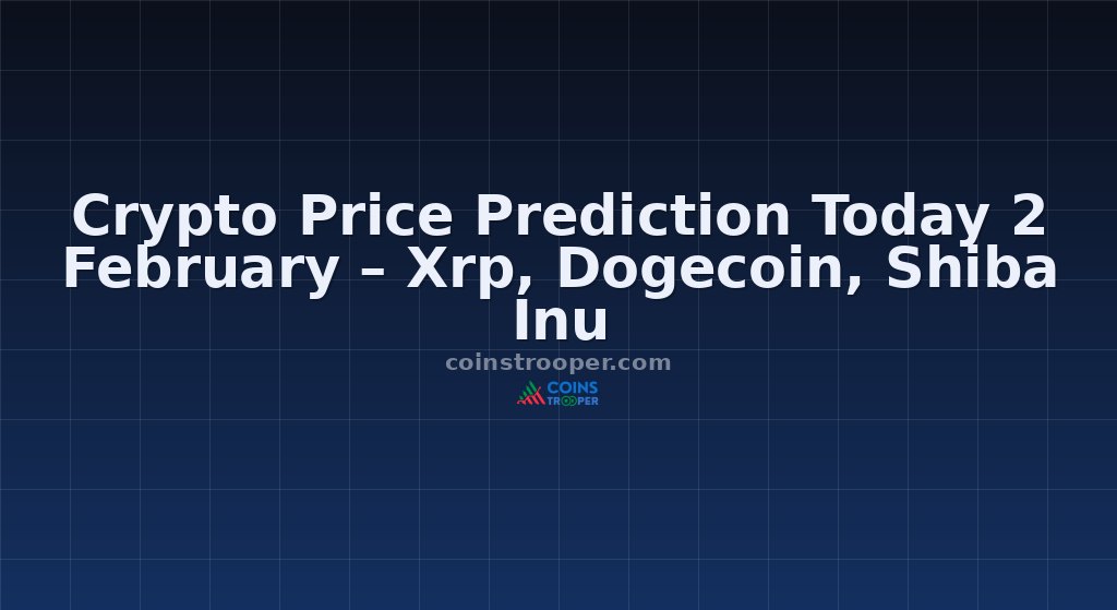 Crypto Price Prediction Today 2 February – Xrp, Dogecoin, Shiba Inu