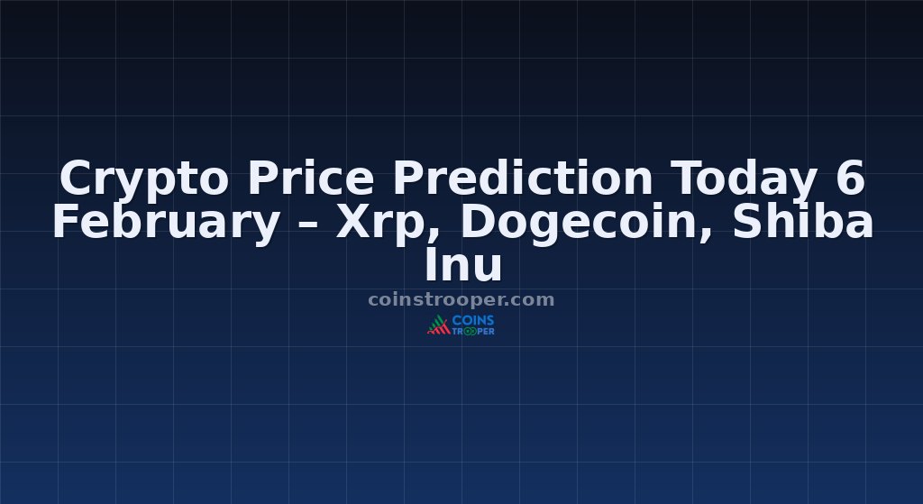Crypto Price Prediction Today 6 February – Xrp, Dogecoin, Shiba Inu