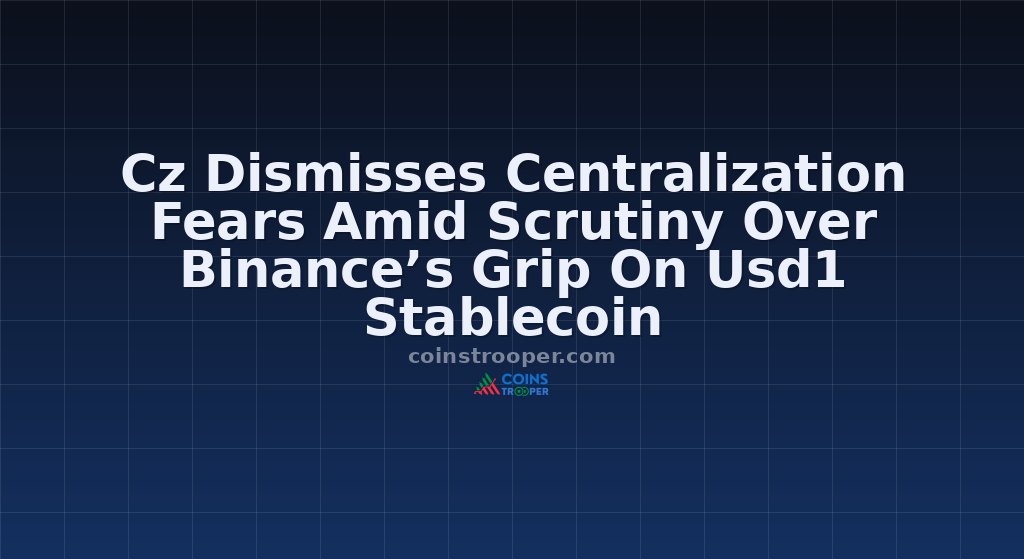 Cz Dismisses Centralization Fears Amid Scrutiny Over Binance’s Grip On Usd1 Stablecoin
