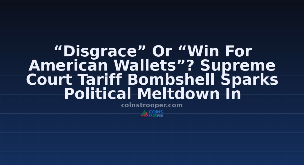“Disgrace” Or “Win For American Wallets”? Supreme Court Tariff Bombshell Sparks Political Meltdown In Washington