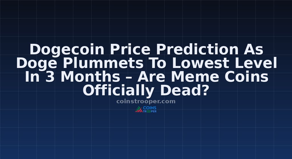 Dogecoin Price Prediction As Doge Plummets To Lowest Level In 3 Months – Are Meme Coins Officially Dead?
