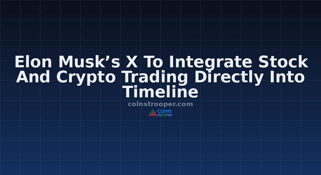Elon Musk’s X To Integrate Stock And Crypto Trading Directly Into Timeline