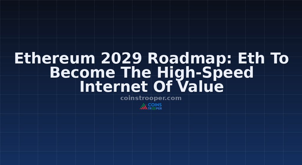 Ethereum 2029 Roadmap: Eth To Become The High-Speed Internet Of Value