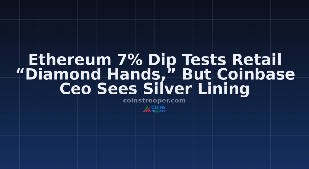 Ethereum 7% Dip Tests Retail “Diamond Hands,” But Coinbase Ceo Sees Silver Lining