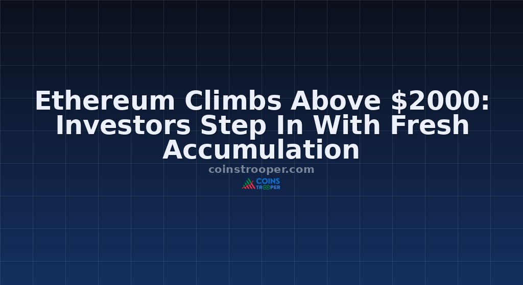 Ethereum Climbs Above $2000: Investors Step In With Fresh Accumulation