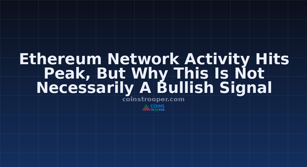 Ethereum Network Activity Hits Peak, But Why This Is Not Necessarily A Bullish Signal