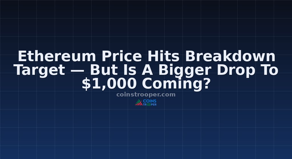 Ethereum Price Hits Breakdown Target — But Is A Bigger Drop To $1,000 Coming?
