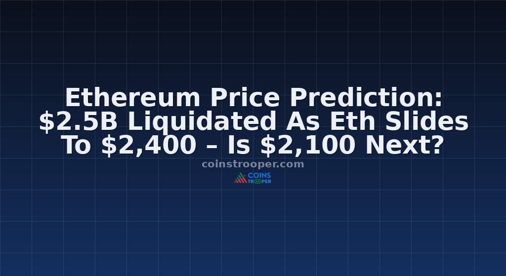 Ethereum Price Prediction: $2.5B Liquidated As Eth Slides To $2,400 – Is $2,100 Next?