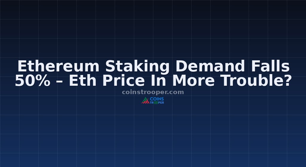 Ethereum Staking Demand Falls 50% – Eth Price In More Trouble?