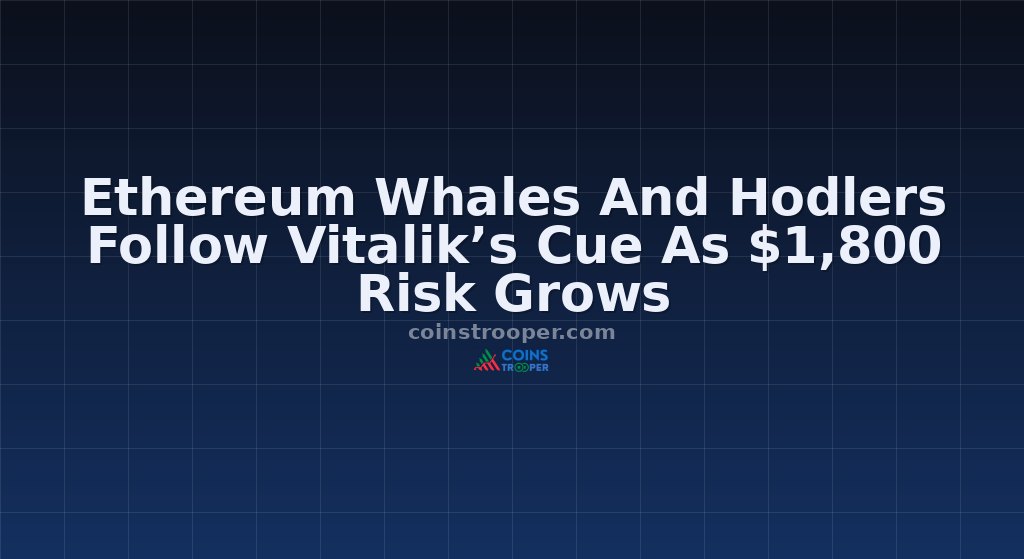 Ethereum Whales And Hodlers Follow Vitalik’s Cue As $1,800 Risk Grows