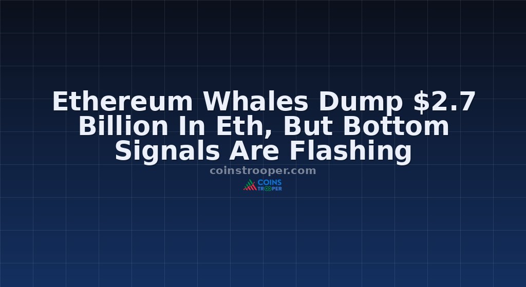 Ethereum Whales Dump $2.7 Billion In Eth, But Bottom Signals Are Flashing