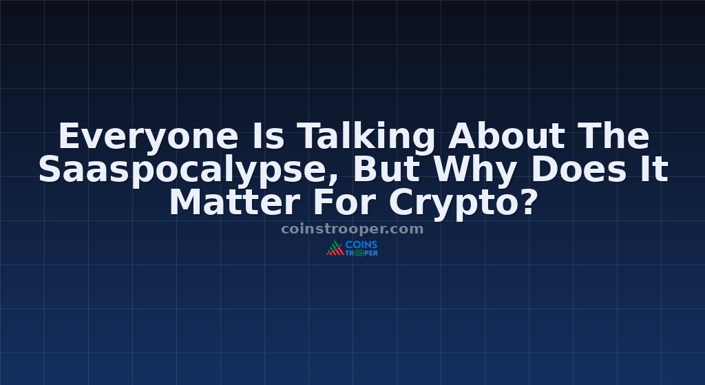 Everyone Is Talking About The Saaspocalypse, But Why Does It Matter For Crypto?