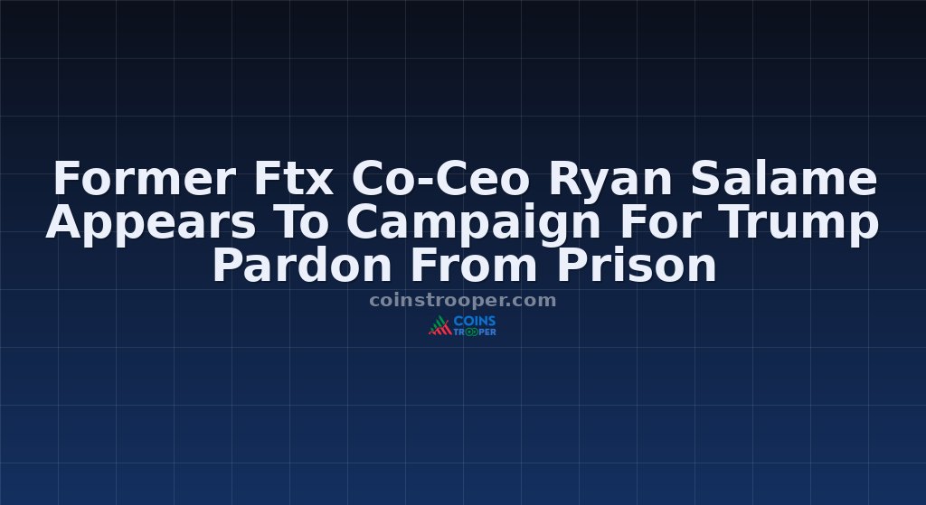 Former Ftx Co-Ceo Ryan Salame Appears To Campaign For Trump Pardon From Prison