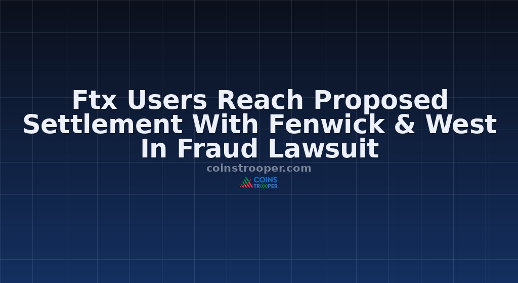 Ftx Users Reach Proposed Settlement With Fenwick & West In Fraud Lawsuit