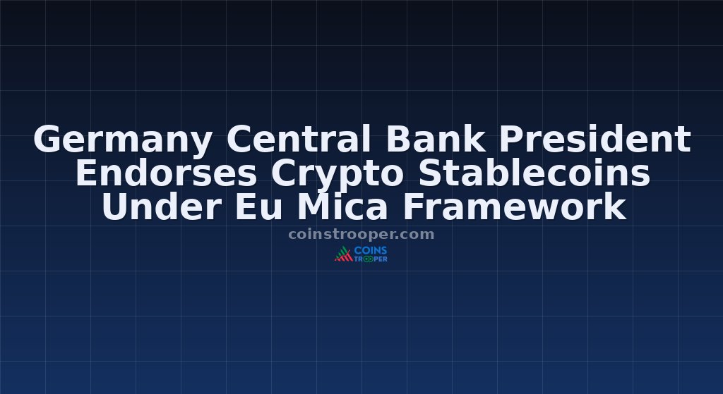 Germany Central Bank President Endorses Crypto Stablecoins Under Eu Mica Framework