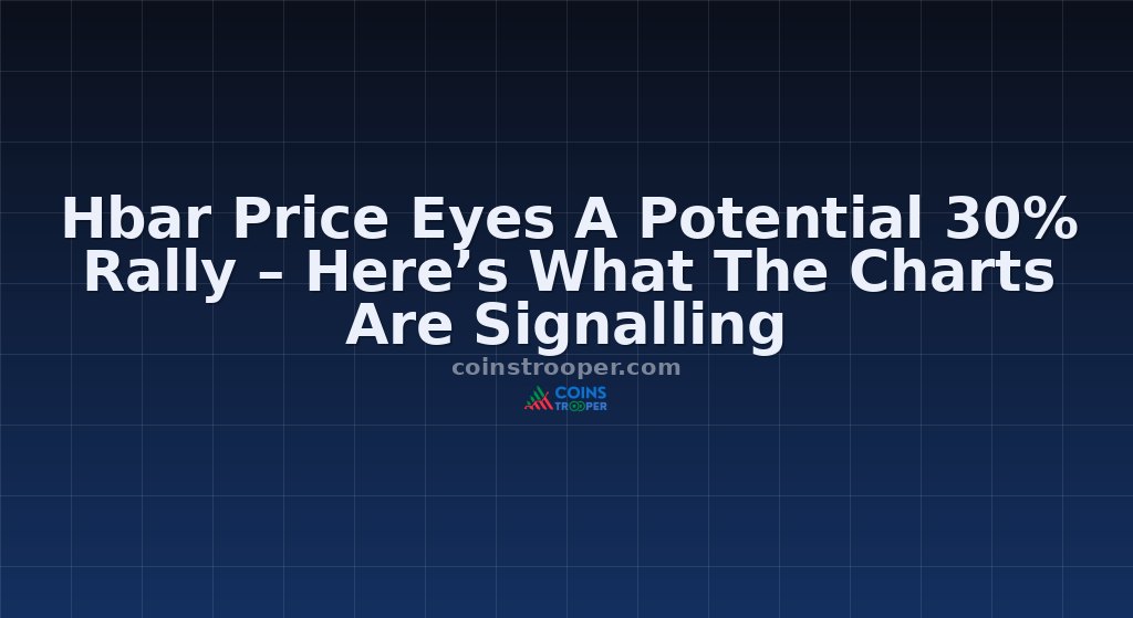 Hbar Price Eyes A Potential 30% Rally – Here’s What The Charts Are Signalling 