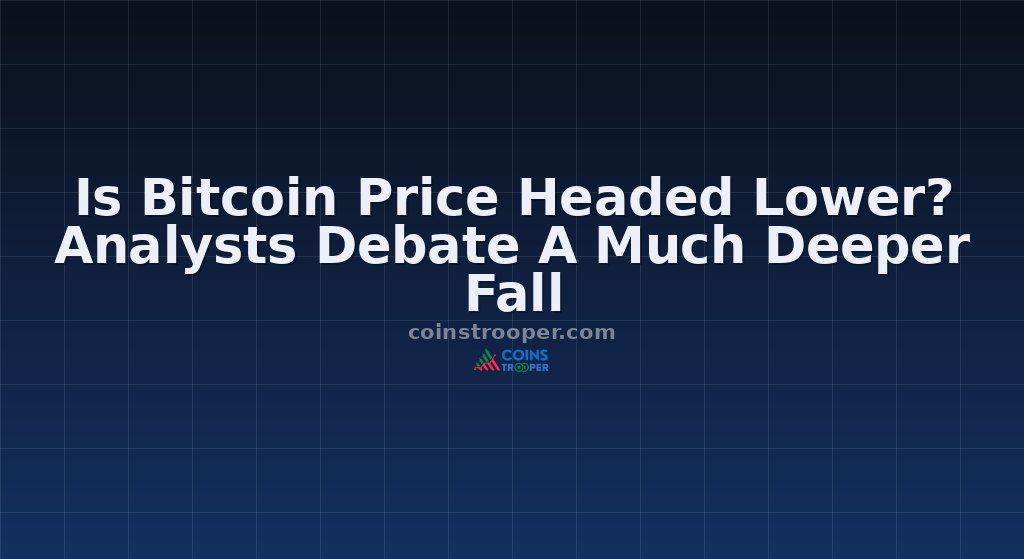 Is Bitcoin Price Headed Lower? Analysts Debate A Much Deeper Fall
