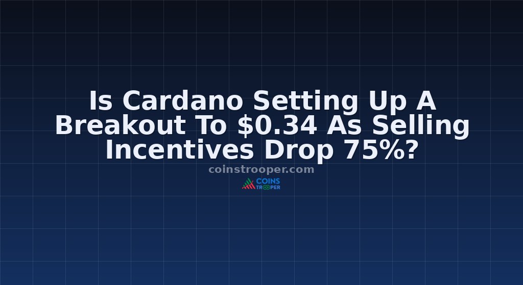 Is Cardano Setting Up A Breakout To $0.34 As Selling Incentives Drop 75%?