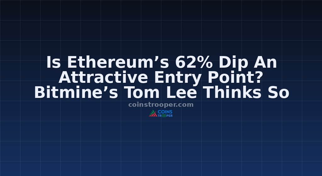 Is Ethereum’s 62% Dip An Attractive Entry Point? Bitmine’s Tom Lee Thinks So