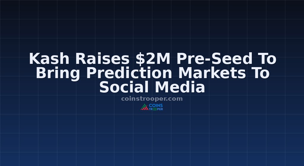 Kash Raises $2M Pre-Seed To Bring Prediction Markets To Social Media