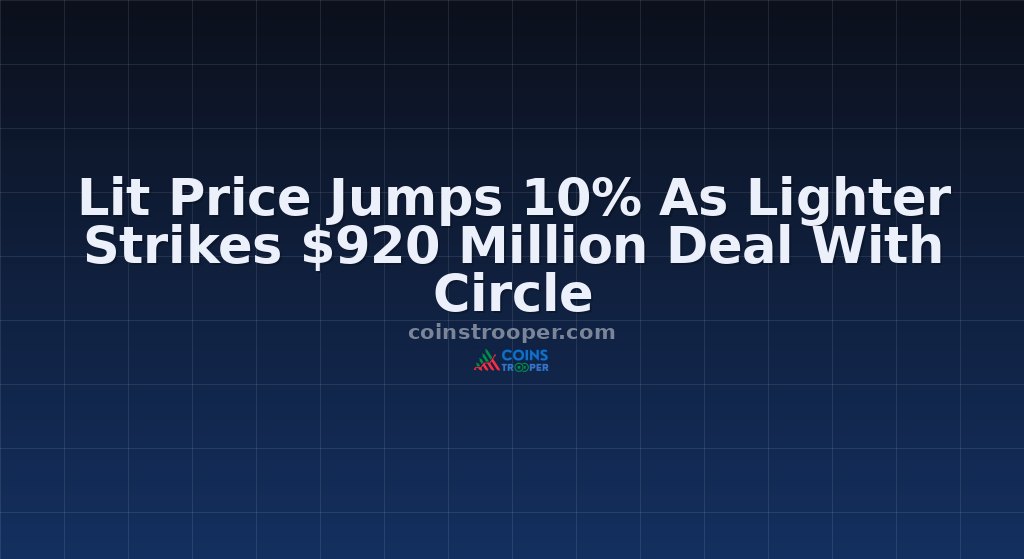 Lit Price Jumps 10% As Lighter Strikes $920 Million Deal With Circle