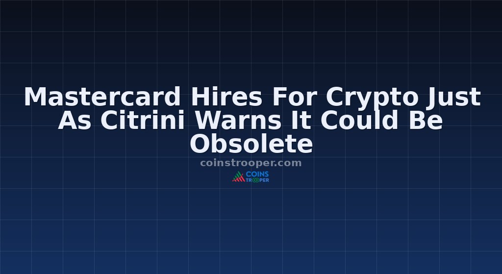 Mastercard Hires For Crypto Just As Citrini Warns It Could Be Obsolete