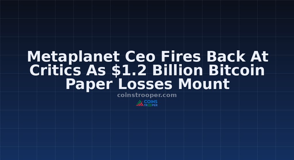 Metaplanet Ceo Fires Back At Critics As $1.2 Billion Bitcoin Paper Losses Mount