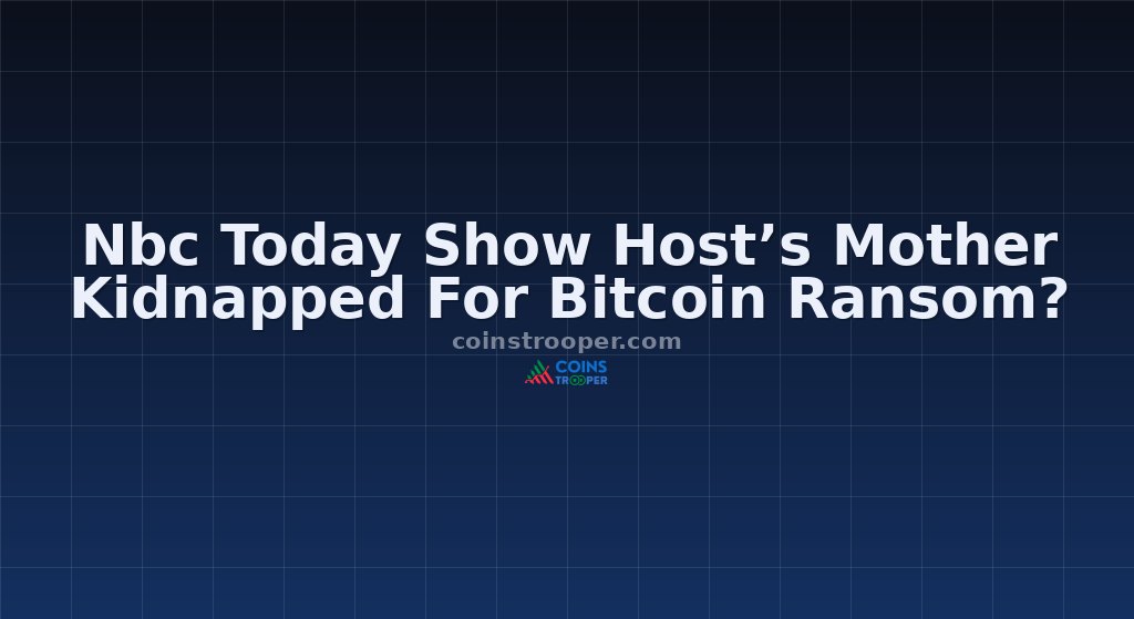 Nbc Today Show Host’s Mother Kidnapped For Bitcoin Ransom?