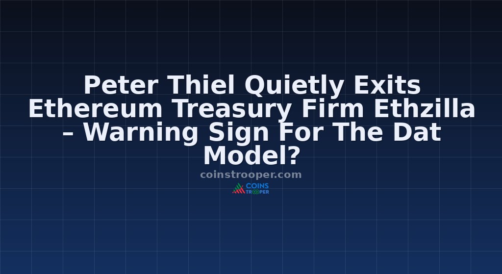 Peter Thiel Quietly Exits Ethereum Treasury Firm Ethzilla – Warning Sign For The Dat Model?