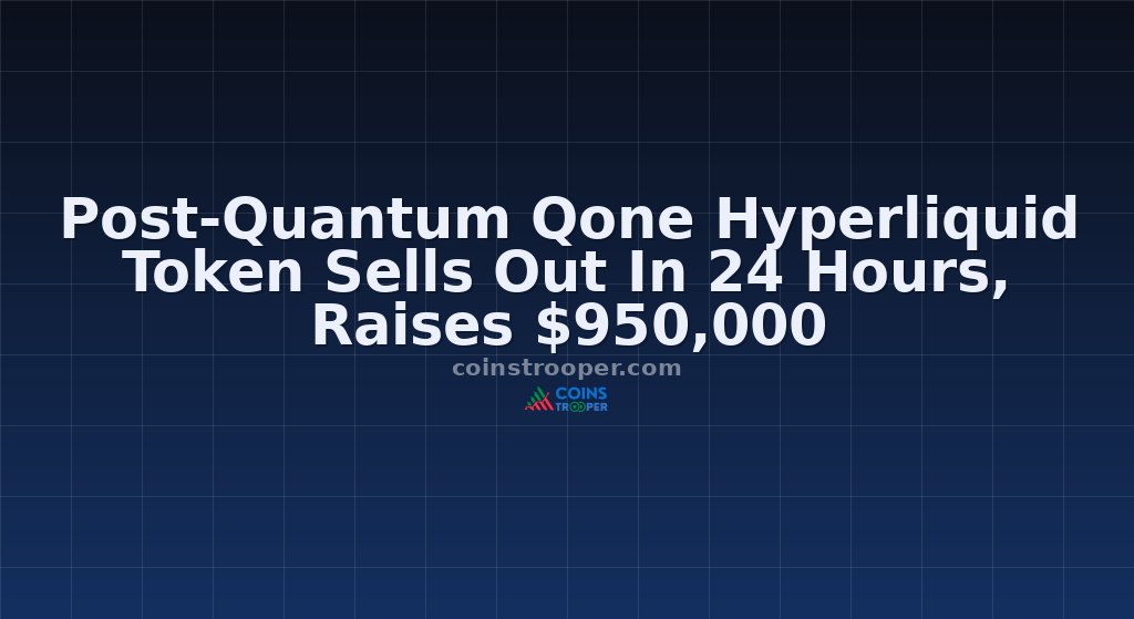 Post-Quantum Qone Hyperliquid Token Sells Out In 24 Hours, Raises $950,000 