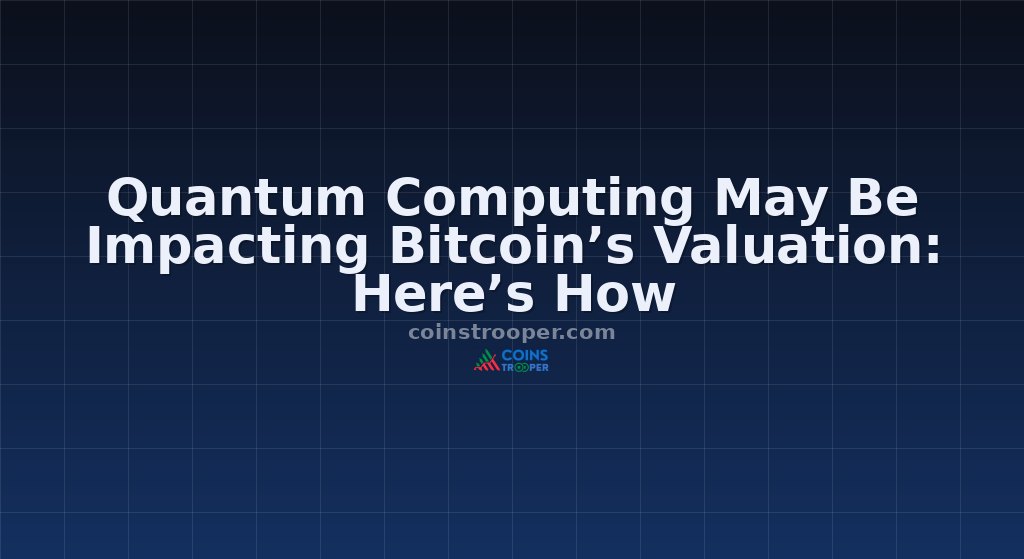 Quantum Computing May Be Impacting Bitcoin’s Valuation: Here’s How