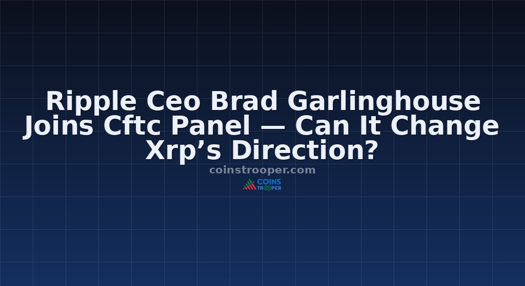 Ripple Ceo Brad Garlinghouse Joins Cftc Panel — Can It Change Xrp’s Direction?