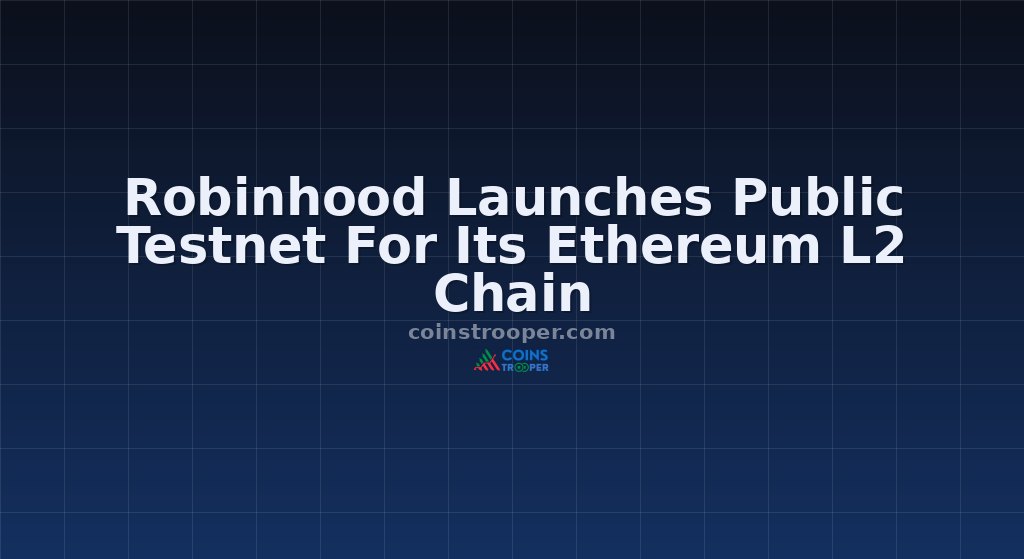 Robinhood Launches Public Testnet For Its Ethereum L2 Chain