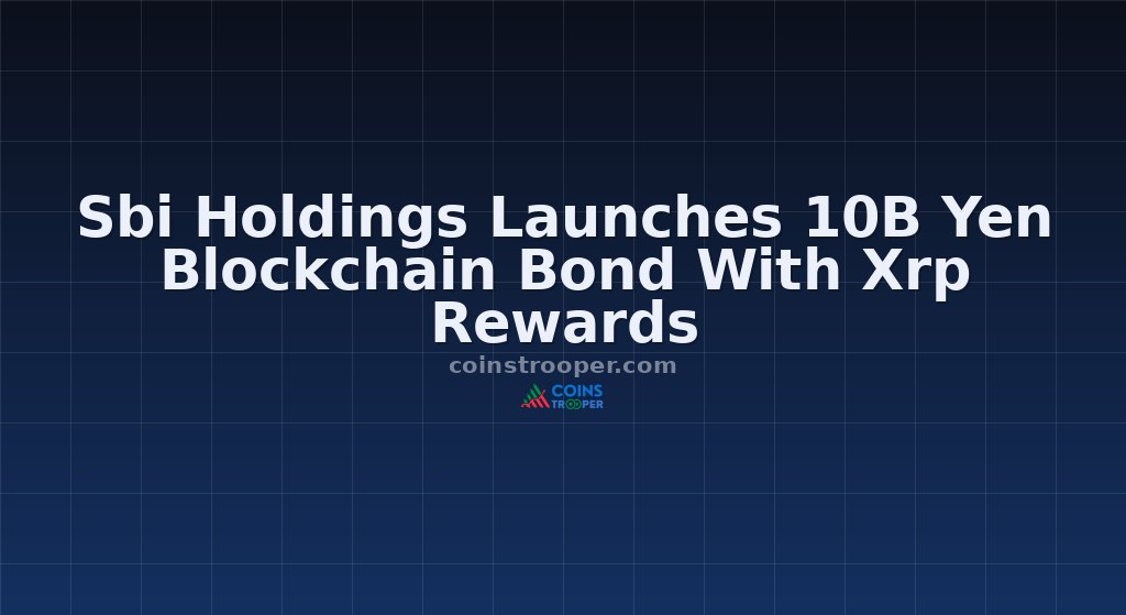 Sbi Holdings Launches 10B Yen Blockchain Bond With Xrp Rewards