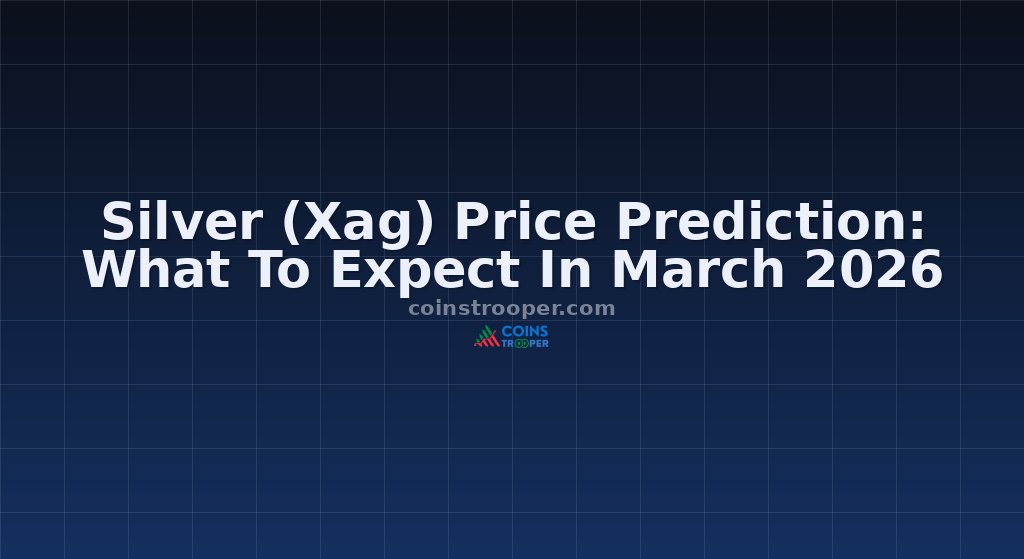 Silver (Xag) Price Prediction: What To Expect In March 2026