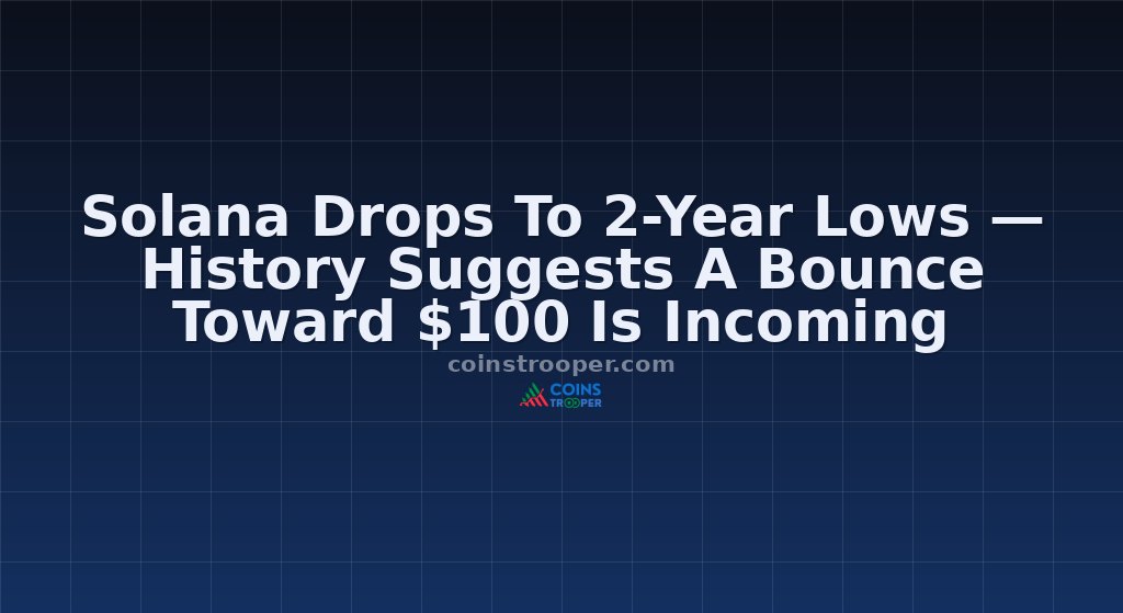 Solana Drops To 2-Year Lows — History Suggests A Bounce Toward $100 Is Incoming