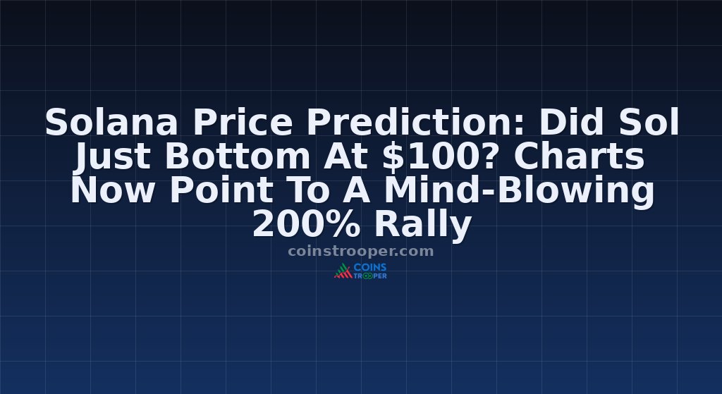 Solana Price Prediction: Did Sol Just Bottom At $100? Charts Now Point To A Mind-Blowing 200% Rally