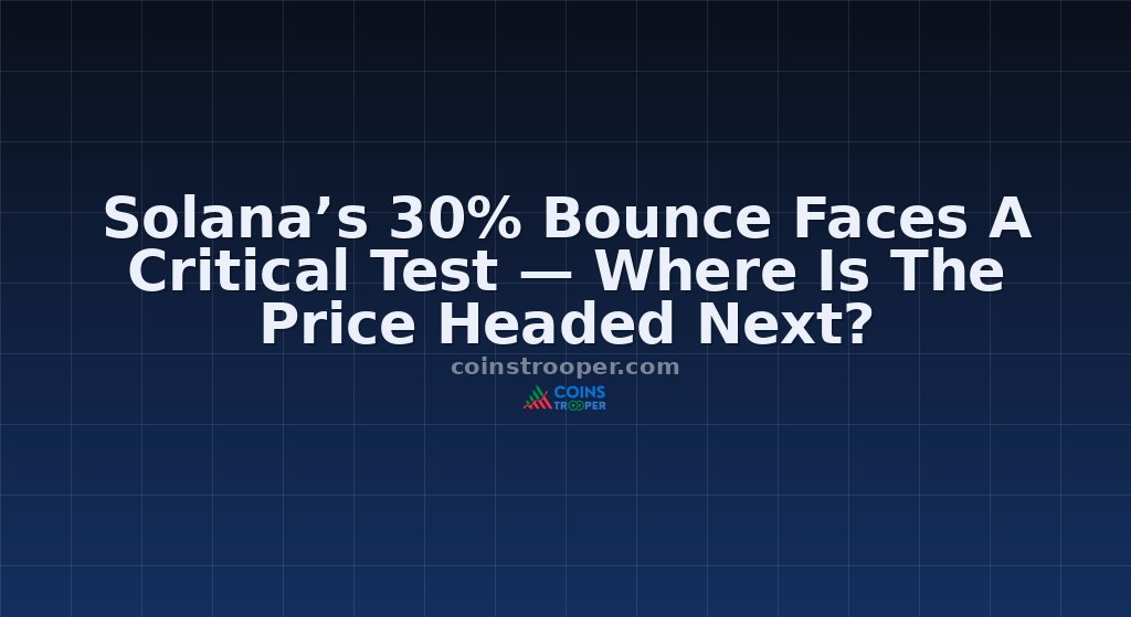 Solana’s 30% Bounce Faces A Critical Test — Where Is The Price Headed Next?