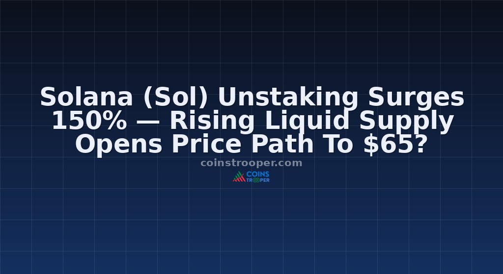 Solana (Sol) Unstaking Surges 150% — Rising Liquid Supply Opens Price Path To $65?