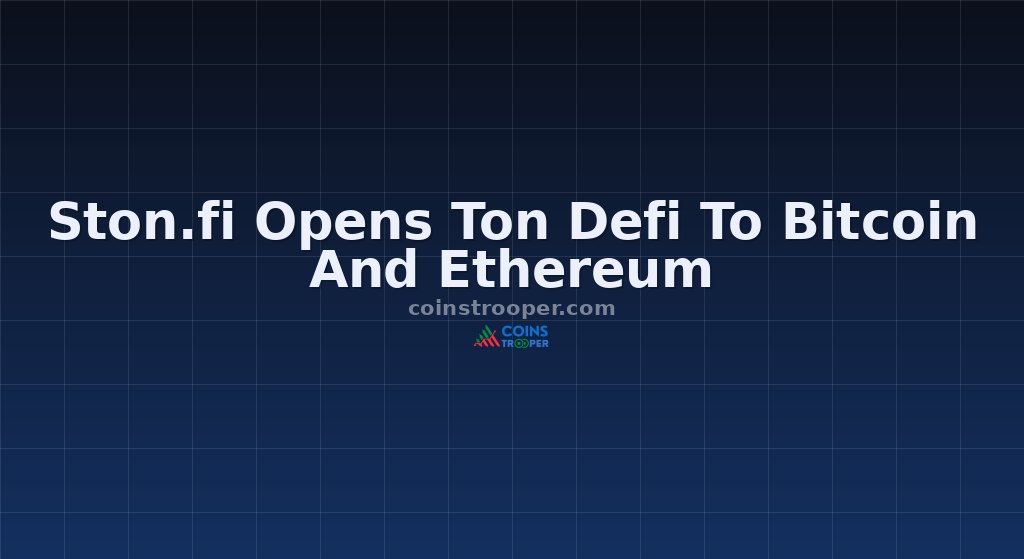 Ston.fi Opens Ton Defi To Bitcoin And Ethereum