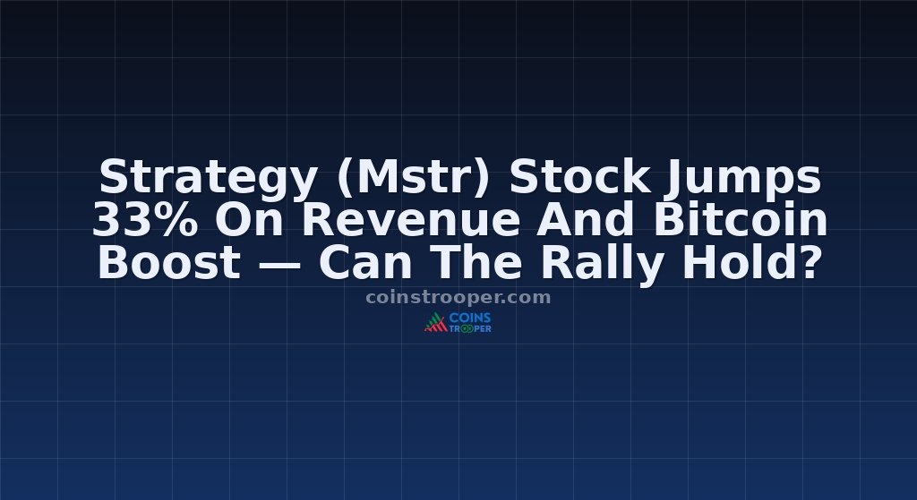 Strategy (Mstr) Stock Jumps 33% On Revenue And Bitcoin Boost — Can The Rally Hold?