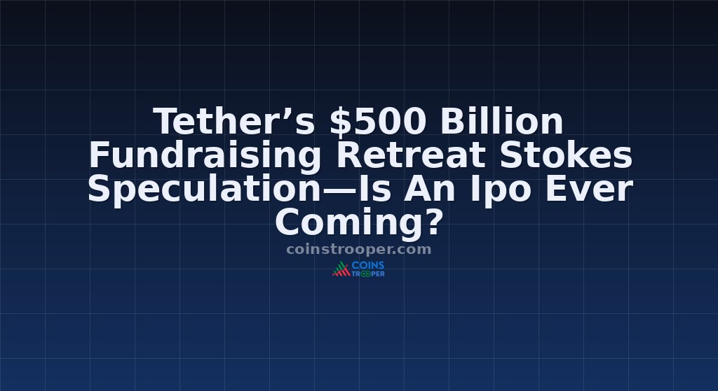 Tether’s $500 Billion Fundraising Retreat Stokes Speculation—Is An Ipo Ever Coming?