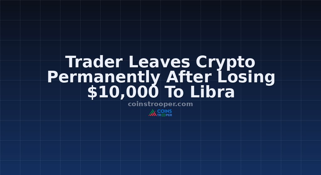 Trader Leaves Crypto Permanently After Losing $10,000 To Libra