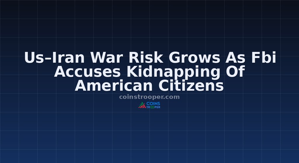 Us–Iran War Risk Grows As Fbi Accuses Kidnapping Of American Citizens